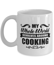 Funny Cooking Mug - My Whole World Revolves Around - 11 oz Coffee Cup For  - £11.94 GBP