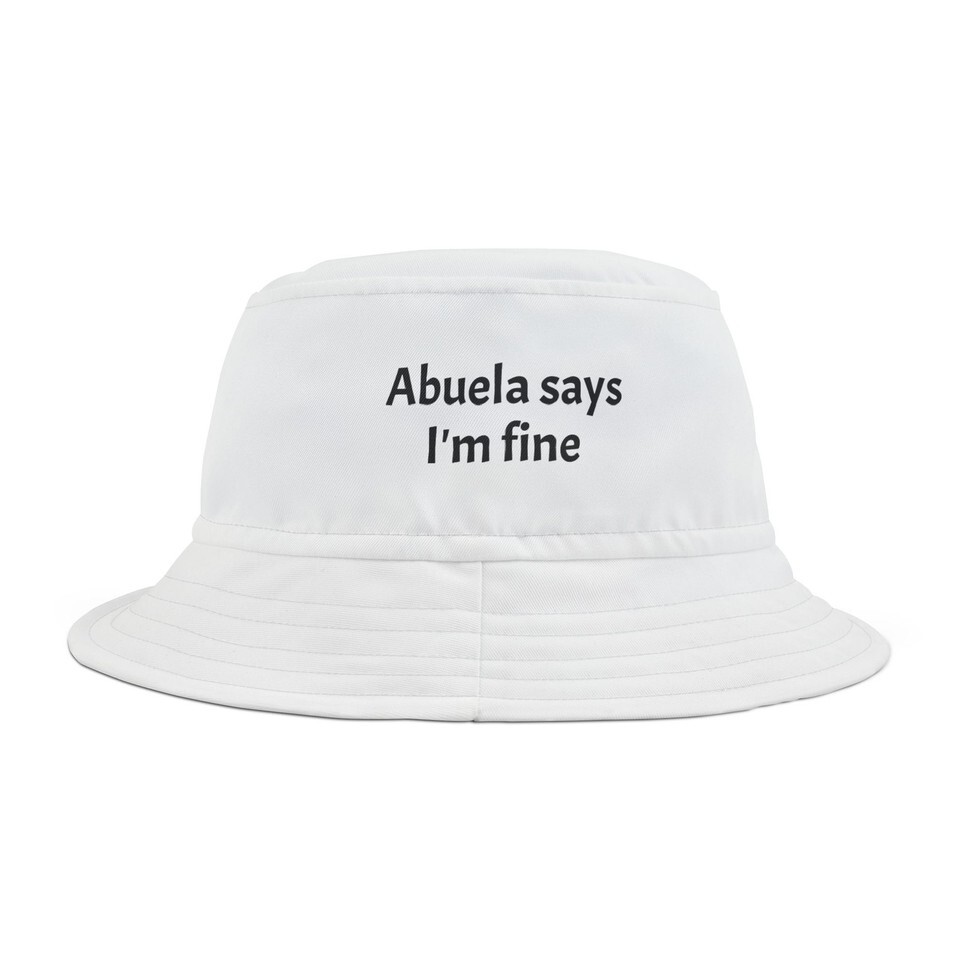 Spanish Abuela Says Bucket Hat, Funny Gift Grandma Grandchild Mental Health - $27.99