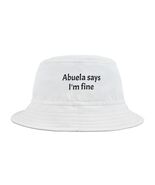 Spanish Abuela Says Bucket Hat, Funny Gift Grandma Grandchild Mental Health - $27.99