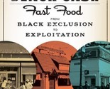 White Burgers, Black Cash : Fast Food from Black Exclusion to Exploitati... - $9.06