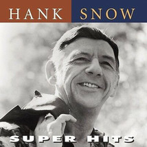 Super Hits [Audio CD] Hank Snow - $12.99