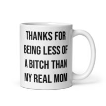 Stepmom Coffee Mug Thanks For Being Less Of A BitchThan My Real Mom For Mother F - £16.02 GBP+