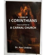 A Study of 1 Corinthians Pauls Letter to a Carnal Church Dr. Lindow Christian