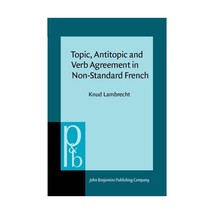 Topic, Antitopic and Verb Agreement in Non-Standard French (113p) Knud Lambrecht - $67.00