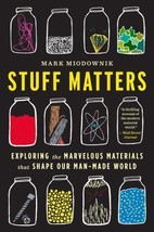 Stuff Matters: Exploring the Marvelous Materials That Shape Our Man-Made... - $10.14