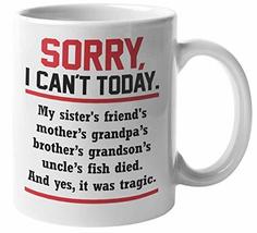Sorry I Can&#39;t Today Sarcastic Humor Coffee &amp; Tea Mug For Your Best Frien... - £15.62 GBP+