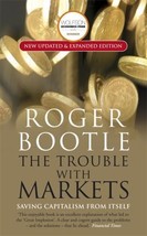 The Trouble with Markets: Saving Capitalism from Itself by Roger Bootle - Very G - £7.18 GBP