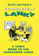 David Dutton&#39;s Completely Lanky, A Comic Guide To The Lancashire Lingo - $5.50