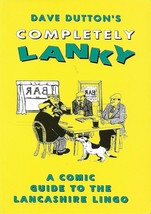 David Dutton&#39;s Completely Lanky, A Comic Guide To The Lancashire Lingo - £4.25 GBP