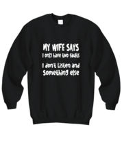 Funny Sweatshirt My Wife Says I Only Have Two Faults Black-SS  - £22.33 GBP