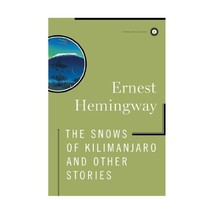 The Snows of Kilimanjaro and Other Stories (Scribner Classics) Ernest Hemingway - $29.00