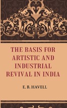 The Basis for Artistic and Industrial Revival in India [Hardcover] - £21.59 GBP