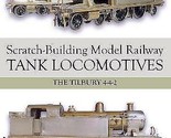Scratch-Building Model Railway Tank Locomotives.New Book.[Paperback] - $16.24