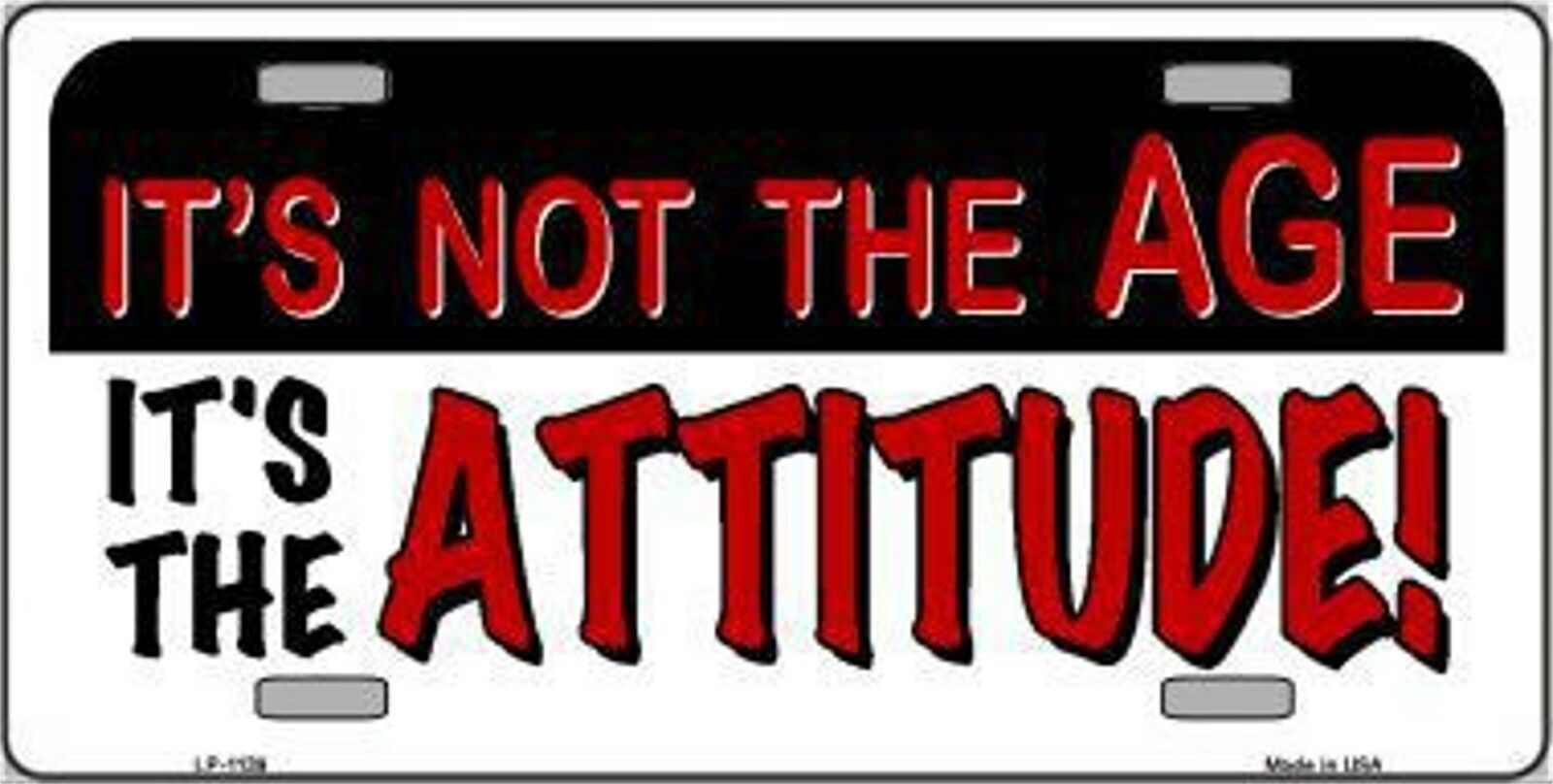 Primary image for It's Not The Age It's The Attitude 6" x 12" Metal License Plate Auto Tag Sign