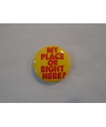 Vintage MY PLACE OR RIGHT HERE? Pinback Button Collectible - £4.94 GBP