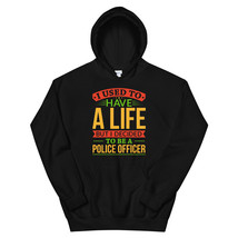 I Used To Have A Life But I Decided To Be A Police Officer Shirt Unisex Hoodie - £29.53 GBP