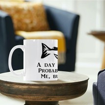 Ceramic Mug  11 oz White  Day Without Fishing - £10.59 GBP