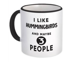 I Like Hummingbirds And Maybe 3 People : Gift Mug Funny Joke Bird Birds - £12.60 GBP