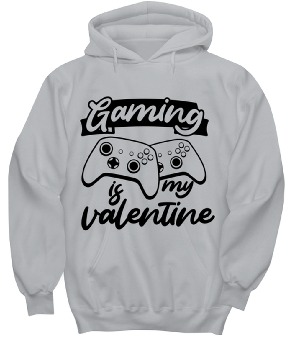 Gaming is my valentine , ash Hoodie. Model 60077  - $39.99+