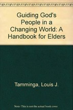 Guiding God&#39;s People in a Changing World: A Handbook for Elders Tamminga... - $1.68