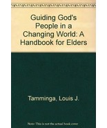 Guiding God&#39;s People in a Changing World: A Handbook for Elders Tamminga... - £1.31 GBP