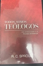 TODOS SOMOS TEOLOGOS-UNA INTRODUCCION A LA TEOLOGIA By R. C. Sproul - Ha... - £35.38 GBP