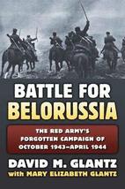 Battle for Belorussia: The Red Army&#39;s Forgotten Campaign of October 1943... - £23.34 GBP