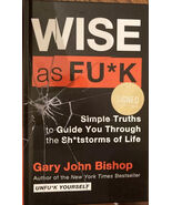 Wise as Fuck: Simple Truths to Guide You Through the Shitstorms Signed New! - $79.15