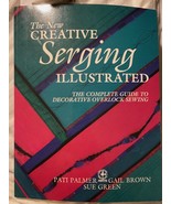 The New Creative Serging Illustrated: The Complete Guide to Decorative S... - £4.35 GBP