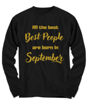 All the best people are born in  SEPTEMBER black Long Sleeve Tee, Funny  - £23.96 GBP