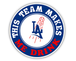 Los Angeles Dodgers Makes Me Drink Logo Baseball Sticker Vinyl Decal (St... - $4.50+