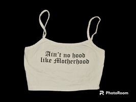 "Aint No Hood Like Motherhood" Cropped Top - $10.00