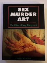 Sex Murder Art: The Films of Jorg Buttgereit by David Kerekes HTF 1994 B... - £116.81 GBP