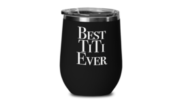 Best Titi Ever Wine Tumbler Gift for Aunt  Auntie Sister New Baby Announcement - £20.46 GBP