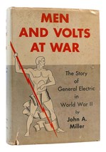 John Anderson Miller MEN AND VOLTS AT WAR The Story of General Electric in World - £112.34 GBP