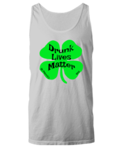 St Patrick&#39;s Day TankTop Drunk Lives Matter Ash-U-TT  - £15.40 GBP