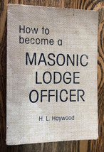 How To Become A Masonic Lodge Officer H.L. Haywood 1975 Rare Find - $19.80