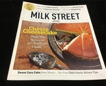 Christopher Kimball&#39;s Milk Street Magazine July/Aug 2020 Chevre Cheesecake - $10.00