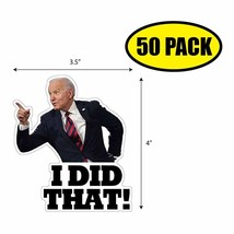 50 Pack 4&quot; X 3.5&quot; I Did That Sticker Decal Humor Funny Trump Maga Biden VG0064 - £31.85 GBP