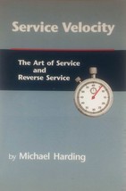Service Velocity: The Art of Service and Reverse Service by Michael Harding - £9.07 GBP