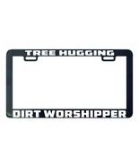Tree Hugging Dirt Worshipper Protect earth funny license plate frame holder - £5.44 GBP