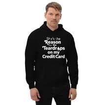 She&#39;s The Reason For The Teardrops On My Credit Card Unisex Hoodie, Funn... - $35.63+