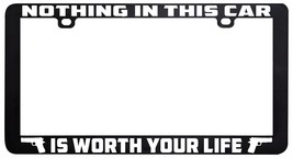 Nothing In This Car Is Worth Your Life Pro Gun Rights License Plate Frame - £5.53 GBP