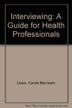 Interviewing: A guide for health professionals Bernstein, Lewis - $4.60