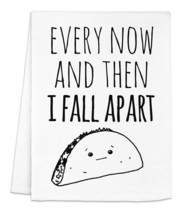 Funny Decorative Kitchen Towel Every Now And Then I Fall Apart Taco Flou... - $23.28