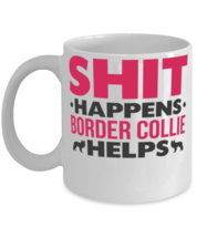 Shit Happens My Border Collie Helps Mug Sarcastic Dog Mug  - £11.95 GBP