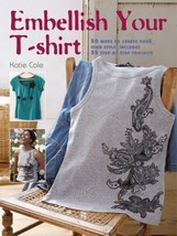 Embellish Your T-Shirt: 50 Ways to Create Your Own Style NEW BOOK [Paperback] - £10.08 GBP