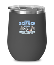 Tumbler Wine Iced Coffee Funny I Teach Science Because Math Teachers Need  - £19.83 GBP