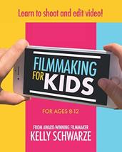 Filmmaking For Kids [Paperback] Schwarze, Kelly - $13.85