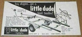 1958 Print Ad Little Dude Boat Trailers Made in Fort Worth,Texas - $8.02